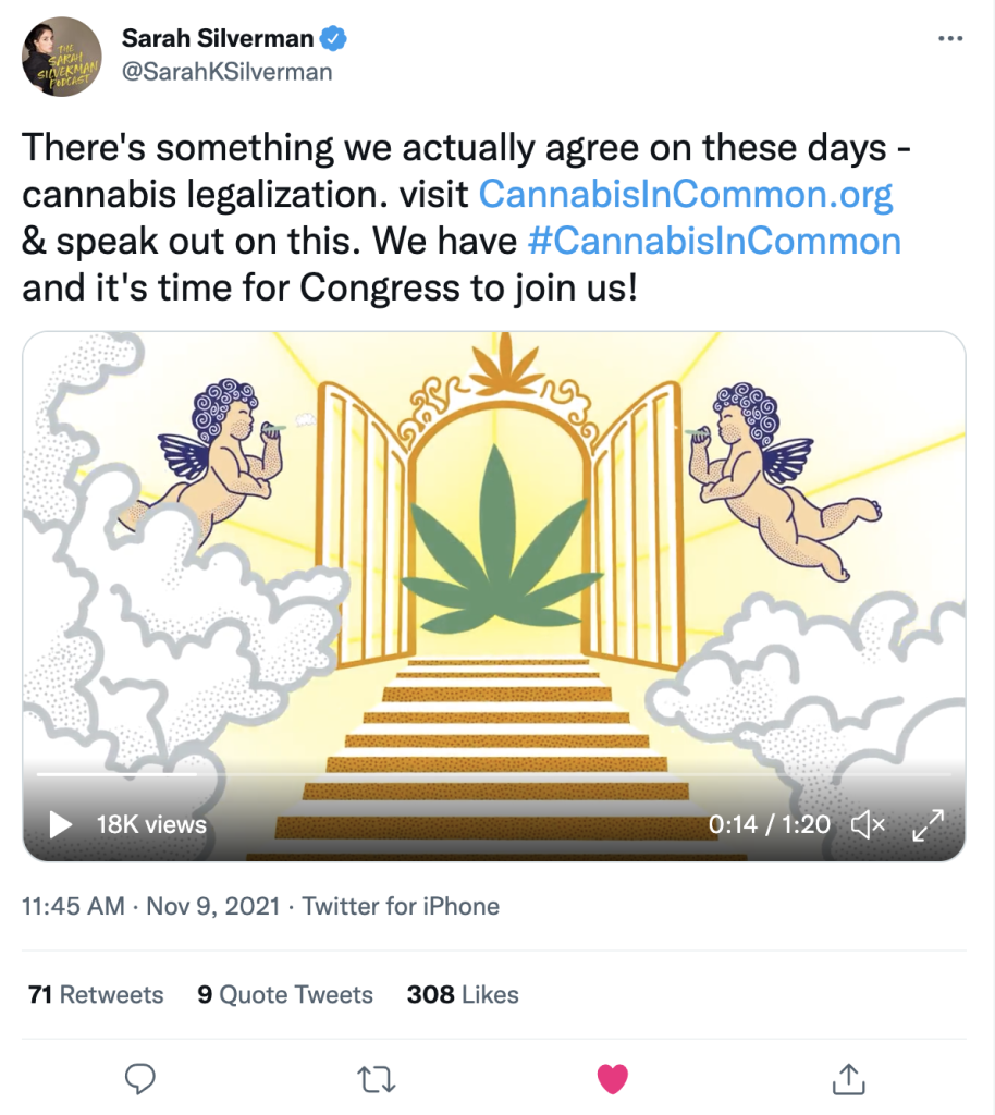 Twitter post from Sarah Silverman @SarahKSilverman:
There's something we actually agree on these days - cannabis legalization. visit http://CannabisInCommon.org
& speak out on this. We have #CannabisInCommon and it's time for Congress to join us!
