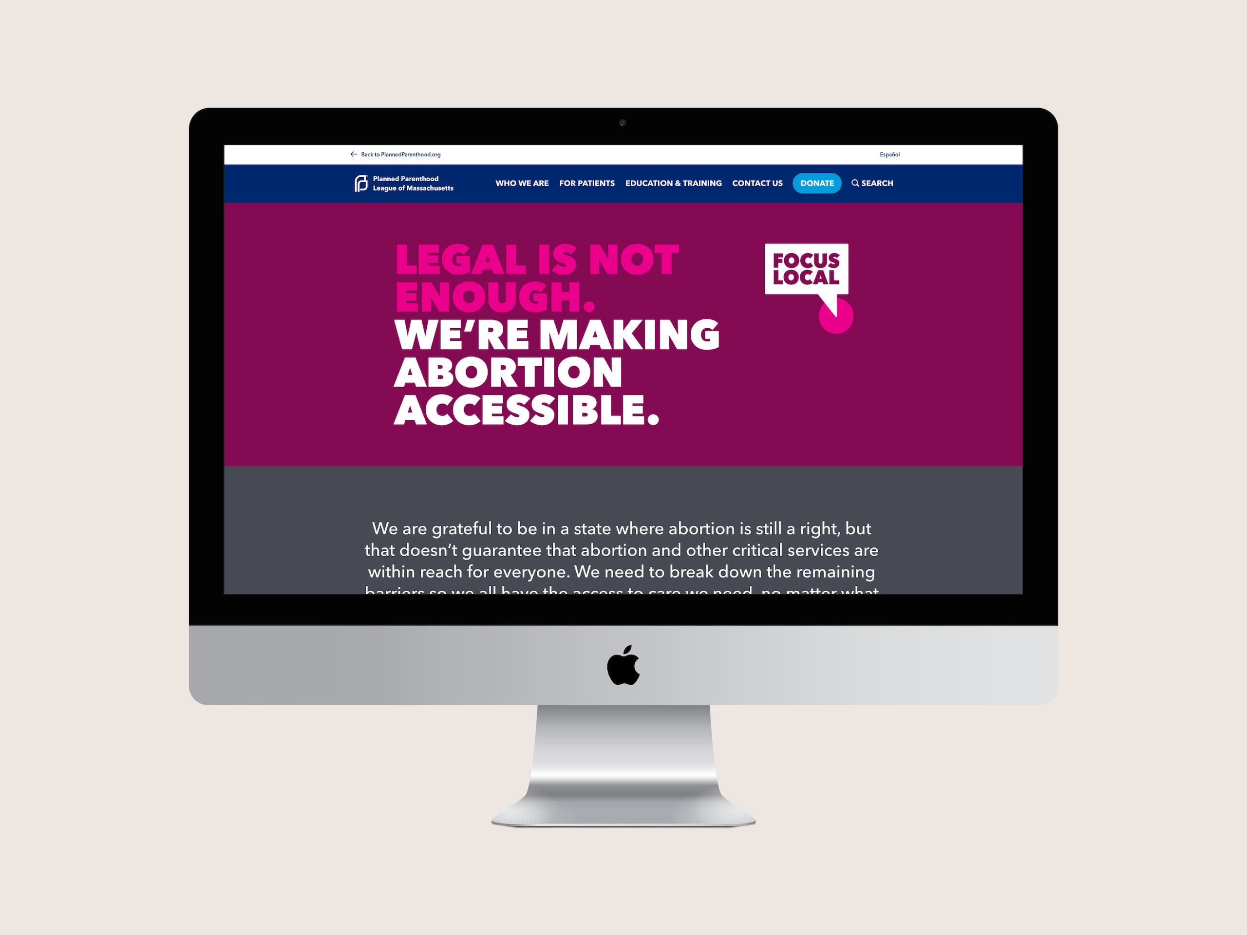 Screenshot of Focus Local campaign on the Planned Parenthood League of Massachusetts website.
Logo: Focus local
Text content: Legal is not enough. We're making abortion accessible.